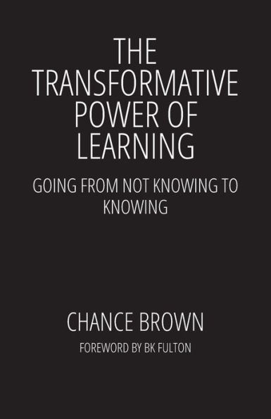 The Transformative Power of Learning: Going from Not Knowing to