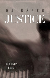 Free ebook downloads from google books Justice: Cor Unum - Book 1 by Dj Raper