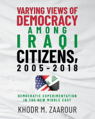 Ebooks for mobile download free Varying Views of Democracy among Iraqi Citizens, 2005-2018: Democratic Experimentation in the New Middle East PDB ePub by Khodr M Zaarour