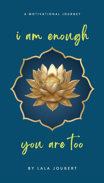 i am enough, you are too: A Motivational Journey