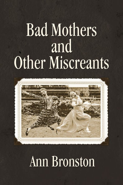 Bad Mothers and Other Miscreants