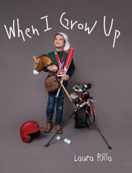 Title: When I Grow Up, Author: Laura Rilla