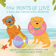 Title: Paw Prints of Love: A Rhed and Thatcher Beach Adventure, Author: Barbara Davis