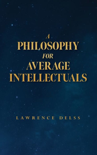 A Philosophy for Average Intellectuals