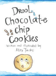 Title: Drool Chocolate Chip Cookies, Author: Alex Jacks