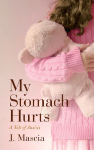 Ebook in italiano download My Stomach Hurts: A Tale of Anxiety (English literature) by J Mascia DJVU CHM ePub