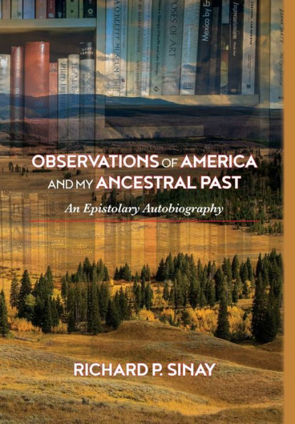 Observations of America and My Ancestral Past: An Epistolary Autobiography