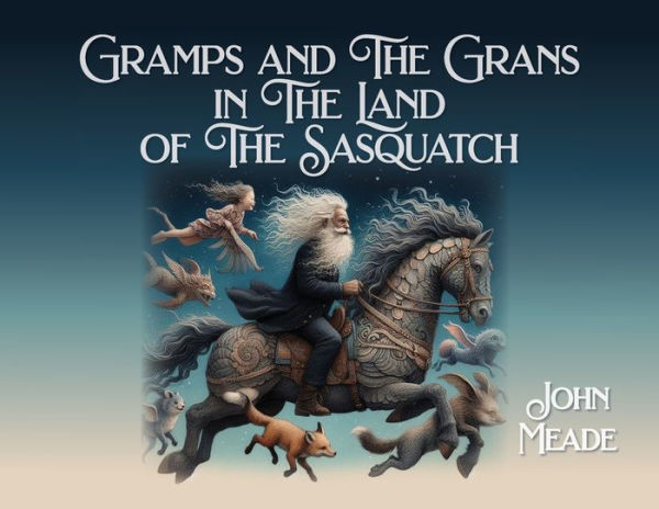 Gramps and The Grans Land of Sasquatch