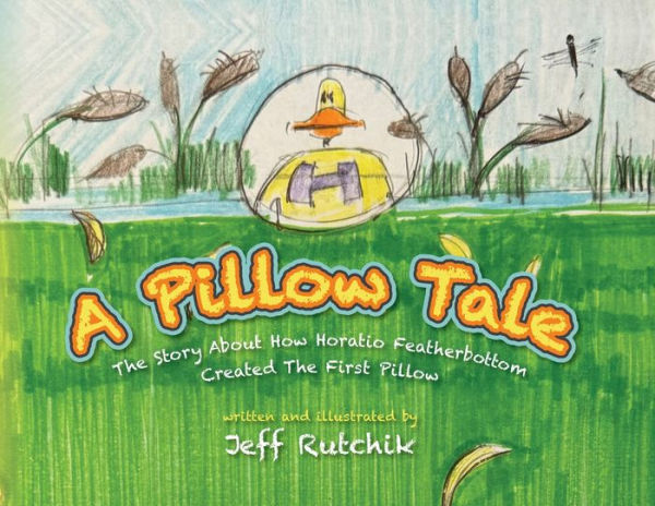 A Pillow Tale: The Story About How Horatio Featherbottom Created First
