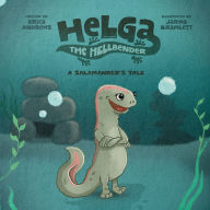 Free ebook share download Helga the Hellbender: A Salamander's Tale 