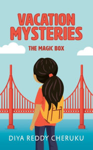 Title: Vacation Mysteries: The Magic Box, Author: Diya Reddy Cheruku