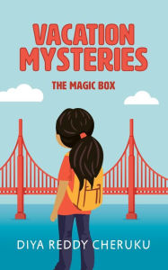 Title: Vacation Mysteries: The Magic Box, Author: Diya Reddy Cheruku