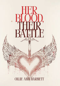 Title: Her Blood, Their Battle, Author: Ollie Ann Barnett