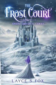 Download ebook italiano epub The Frost Court: Snow Queen's Curse by Layce S Fox