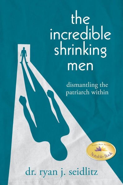 the Incredible Shrinking Men: Dismantling Patriarch Within