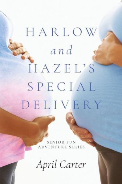 Harlow and Hazel's Special Delivery: Senior Fun Adventure Series