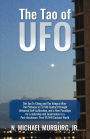 The Tao of UFO: The Tao Te Ching and The Integral Way- The Pathway to ET/NHI Contact through Universal Self-cultivation, and a New Paradigm for Leadership and Governance in a Post-disclosure, Post-ET/NHI Contact World