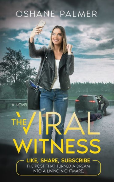 The Viral Witness: Like, Share, Subscribe - Post That Turned A Dream Into Living Nightmare.