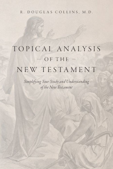 Topical Analysis of the New Testament: Simplifying Your Study and Understanding Testament