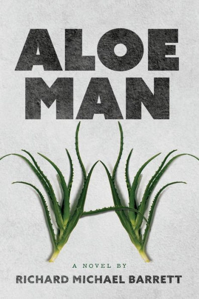Aloe Man: A Novel By