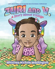 Title: Zuri and V.: A Story About Vitiligo, Author: Whittney Washington