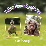 Title: Yellow House Symphony, Author: Lori Vega