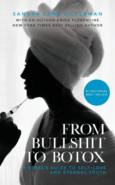 From Bullshit to Botox: A Rebel's Guide Self-Love and Eternal Youth