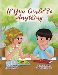 Title: If You Could Be Anything, Author: Sharon Moore