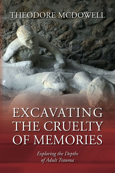 Excavating the Cruelty of Memories: Exploring Depths Adult Trauma