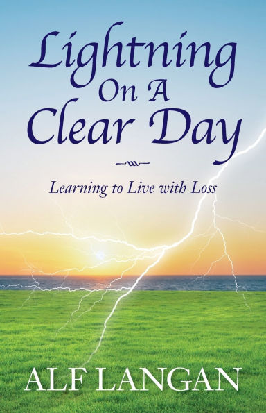 Lightning On A Clear Day: Learning to Live with Loss