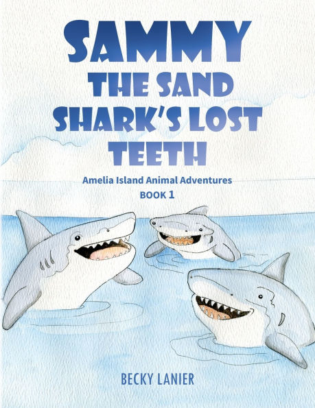 Sammy the Sand Shark's Lost Teeth: Amelia Island Animal Adventures Book 1
