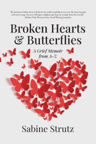 Broken Hearts & Butterflies: A Grief Memoir from A-Z