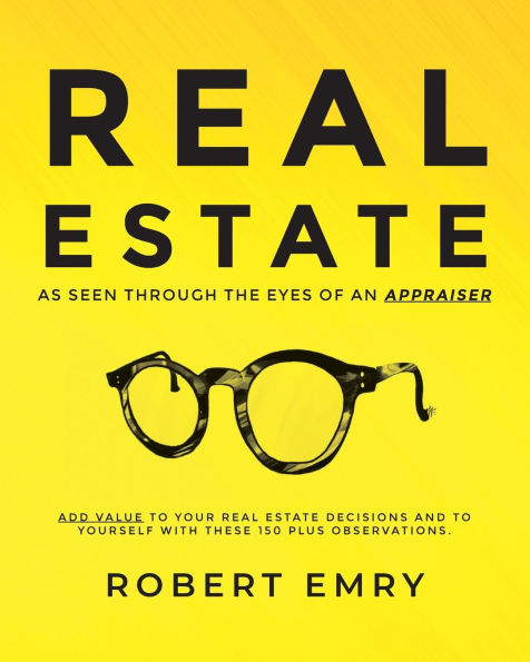 REAL ESTATE as seen through the eyes of an Appraiser
