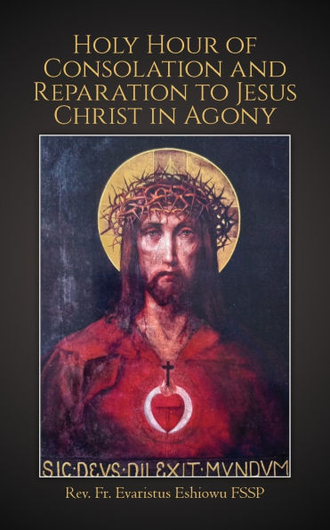 Holy Hour of Consolation and Reparation to Jesus Christ Agony