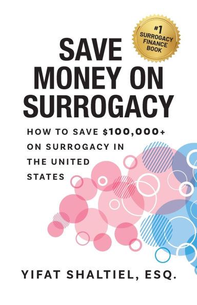 Save Money on Surrogacy: How to $100,000+ Surrogacy the United States