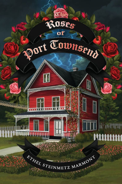 The Roses of Port Townsend: a Tale Mystery, Magic, Science, (and Tomatoes) Seaport Village