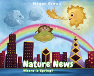Download book on kindle Nature News: Where is Spring? by Megan Brown (English literature) PDB ePub DJVU