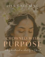 Crowned with Purpose: 7 Day Devotional on Identity in Christ