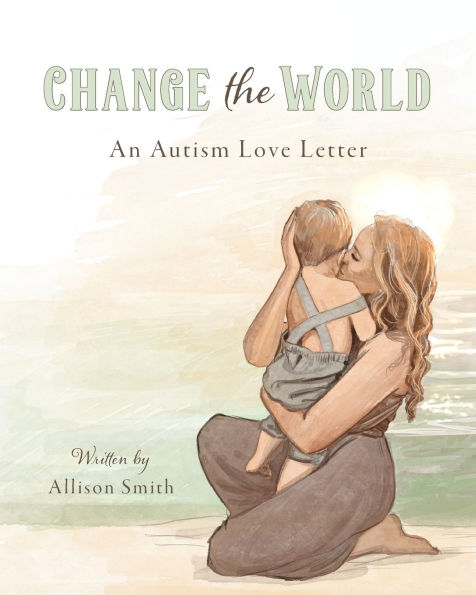 Change the World: An Autism Love Letter