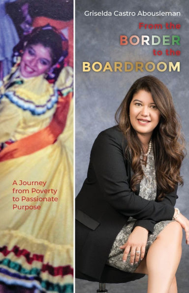 from the Border to Boardroom: A Journey Poverty Passionate Purpose