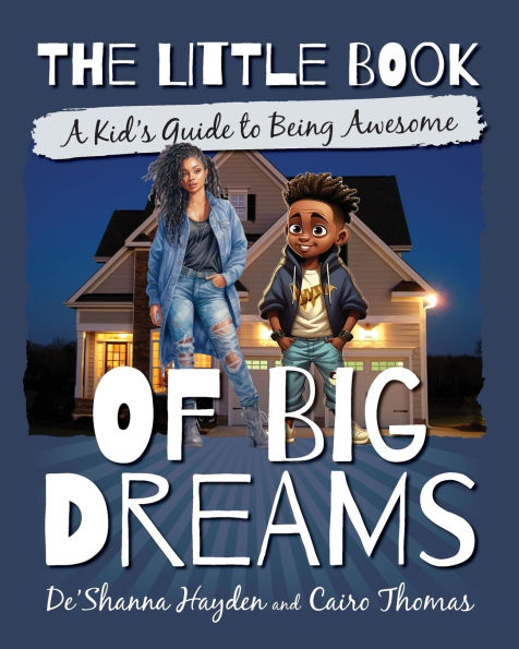 The Little Book of Big Dreams: A Kid's Guide to Being Awesome