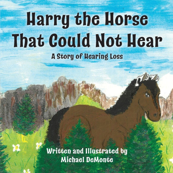 Harry the Horse That Could Not Hear: A Story of Hearing Loss