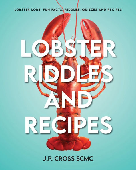 Lobster Riddles And Recipes: Lore, Fun Facts, Riddles, Quizzes Recipes