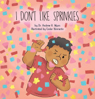 Text ebook download I Don't Like Sprinkles by Andrew H Wynn, Endar Novianto (English literature) 9798822967441 FB2 DJVU