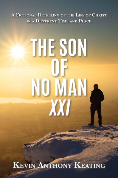 the Son of No Man XXI: a Fictional Retelling Life Christ Different Time and Place