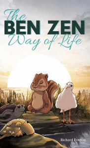 Online free download books The BEN ZEN Way of Life ePub by Richard Ponton English version 9798822969810