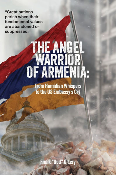 the Angel Warrior of Armenia: From Hamidian Whispers to US Embassy's Cry