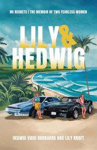 Forum for ebook download Lily and Hedwig - No Regrets: The Memoir of Two Fearless Women in English by Hedwig Vicki Burkhard, Lily Kraft