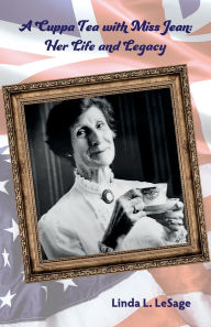 Free ebook textbooks download A Cuppa Tea with Miss Jean: Her Life and Legacy 9798822971257  by Linda L Lesage in English