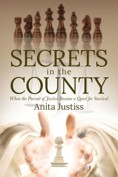 Secrets the County: When Pursuit of Justice Became a Quest for Survival